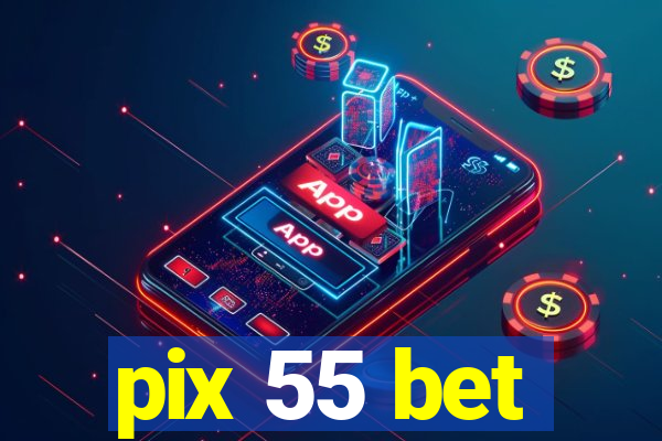 pix 55 bet
